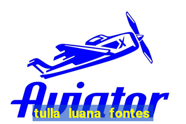 tulla luana fontes dos santos